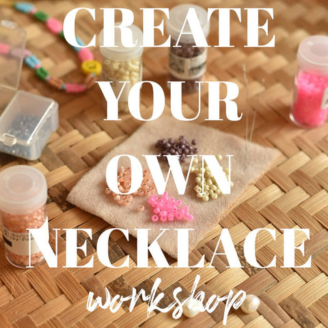 Create Your Own Necklace Workshop